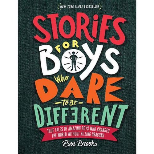 Stories For Boys Who Dare To Be Different - (the Dare To Be Different) By Ben Brooks (hardcover)