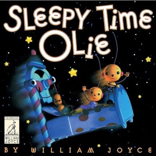 Sleepy Time Olie (The World of William Joyce) Hardcover – Picture Book, April 3, 2018