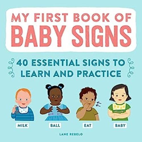 My First Book of Baby Signs: 40 Essential Signs to Learn and Practice