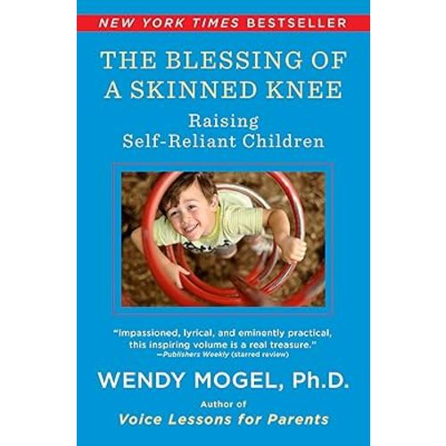The Blessing Of A Skinned Knee: Raising Self-Reliant Children