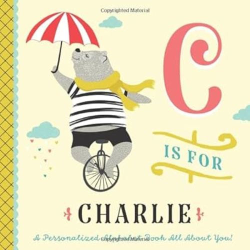 C is for Charlie: A Personalized Alphabet Book All About You! (Personalized Children's Book)