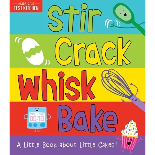 Stir Crack Whisk Bake: An Interactive Board Book about Baking for Toddlers and Kids (America's Test Kitchen Kids, Stocking Stuffer)
