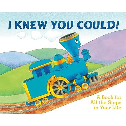 I Knew You Could!: A Book for All the Stops in Your Life (By CRAIG DORFMAN) (Illustrated by CRISTINA ONG) Hardcover – Picture Book, March 24, 2003