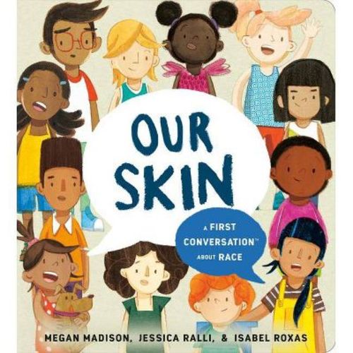 Our Skin: A First Conversation About Race - By Jessica Ralli (board Book)