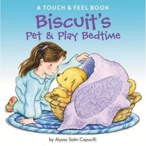 Biscuit's Pet & Play Bedtime : A Touch & Feel Book (hardcover) (alyssa Satin Capucilli)