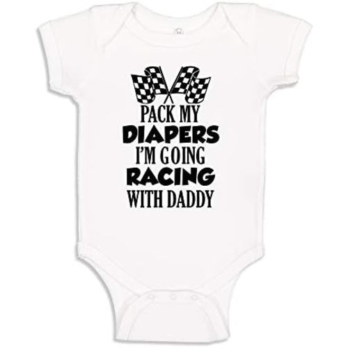 Pack My Diapers I'm Going Racing With Daddy Racing Baby One Piece or Toddler T-Shirt
