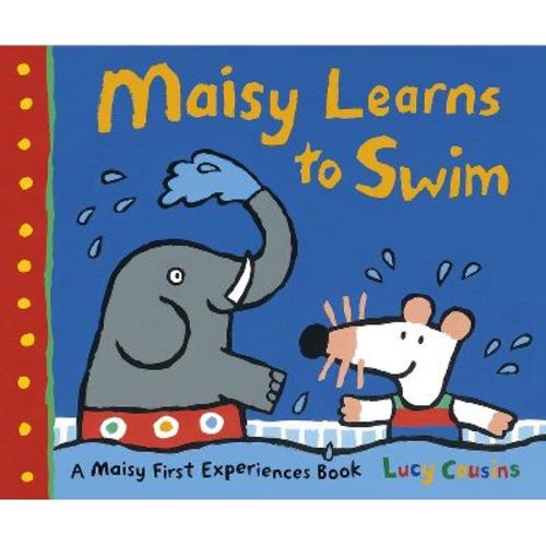 Maisy Learns to Swim - (Maisy First Experiences) by Lucy Cousins (Paperback)