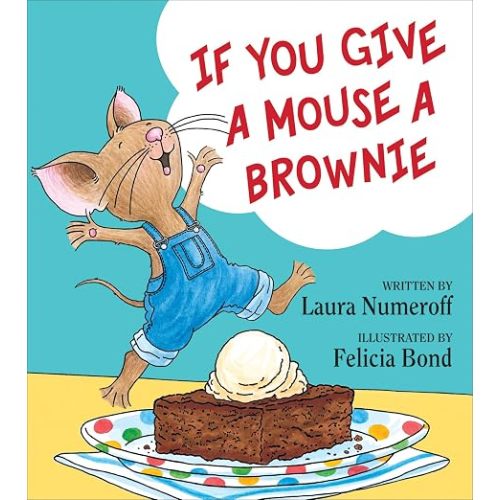 If You Give a Mouse a Brownie (If You Give... Books)