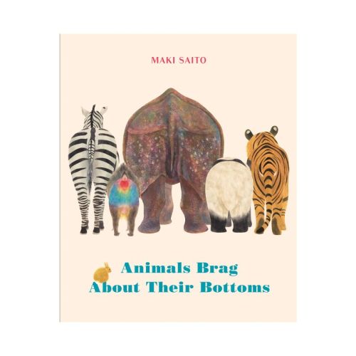 Animals Brag about Their Bottoms - by Maki Saito (Board Book)