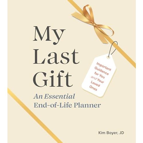My Last Gift: An Essential End-of-Life Planner: Important Guidance for You and Your Loved Ones