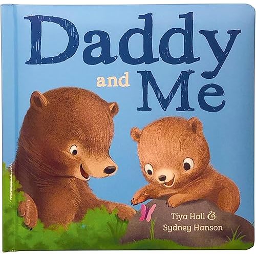 Daddy And Me Children's Padded Picture Board Book: A Story of Unconditional Love Board book – October 2, 2018