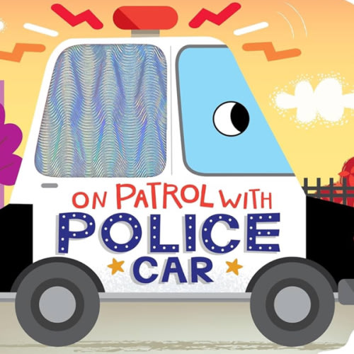 On Patrol with Police Car - Touch and Feel Board Book - Sensory Board Book