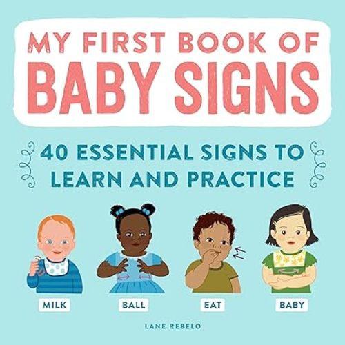 My First Book of Baby Signs: 40 Essential Signs to Learn and Practice Hardcover – September 14, 2021