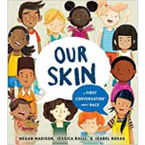 Our Skin: A First Conversation About Race (First Conversations)