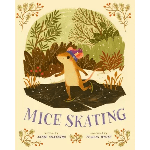 Mice Skating a book by Annie Silvestro and Teagan White - Bookshop.org US