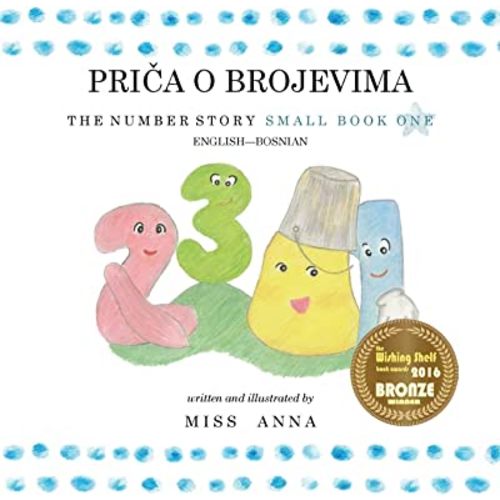 The Number Story 1 PRIČA O BROJEVIMA: Small Book One English-Bosnian (Bosnian Edition)