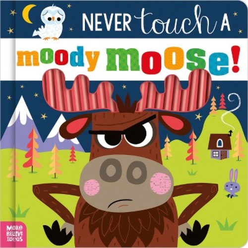Never Touch a Moody Moose! - by Cara Jenkins