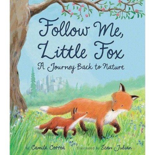 Follow Me, Little Fox - by Camila Correa (Hardcover)