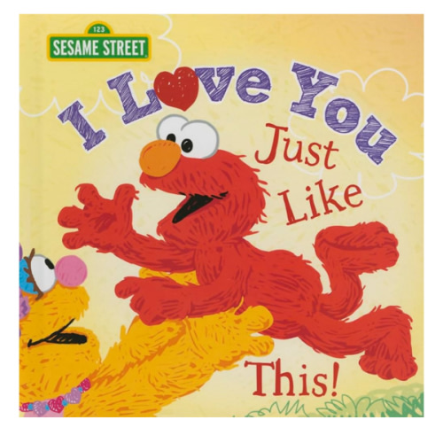 I Love You Just Like This!: A Heartfelt Picture Book with Elmo About Love, Joy, and Gratitude (Sesame Street Scribbles)