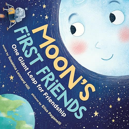 Moon's First Friends: A Heartwarming Story About the Moon Landing (A Social Emotional Friendship Book for Kids About Science and Space) Hardcover – Picture Book, June 4, 2019