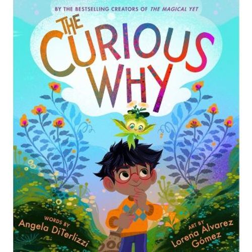 The Curious Why - (the Magical Yet) By Angela Diterlizzi (hardcover)