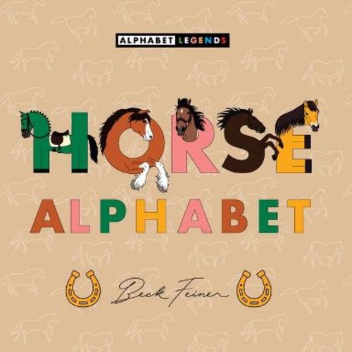 Horse Alphabet - by Beck Feiner (Hardcover)