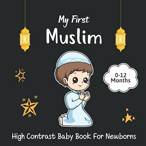 High Contrast Baby Book For Newborns 0-12 Months: Amazing Black and White Islamic Themed Images for Visual Sensory Stimulation, Gift for Newborn Babies Paperback – November 22, 2021