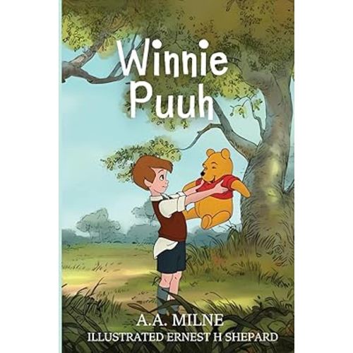 Winnie Puuh: Deutsche Ausgabe – Ein Klassiker für Kinder und Familien: Zeitloser Klassiker für Jung und Alt – Geschichten voller Freundschaft und ... advanced, and fluent.) (German Edition)