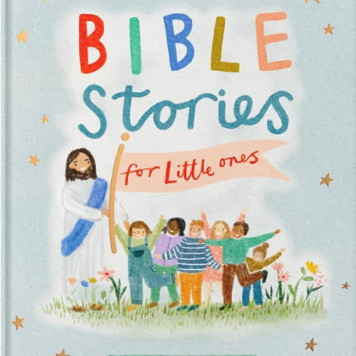 Bible Stories for Little Ones: Baby’s First Bible Board Book