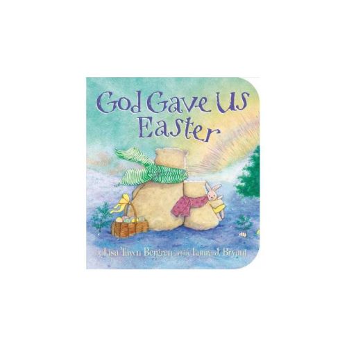 God Gave Us Easter - By Lisa Tawn Bergren ( Board Book )