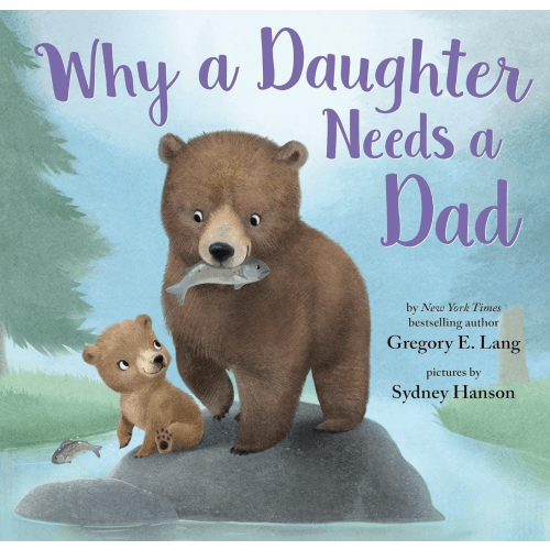 Why a Daughter Needs a Dad: Celebrate Your Father Daughter Bond this Father's Day with this Special Picture Book! (Always in My Heart)