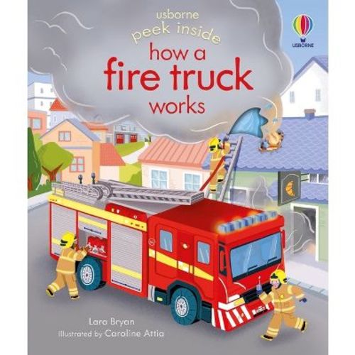 Peek Inside How a Fire Truck Works - by Lara Bryan (Board Book)