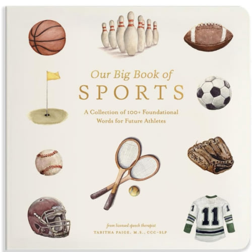 Our Big Book of Sports: A Collection of 100+ Foundational Words for Future Athletes (Our Little Adventures Series)
