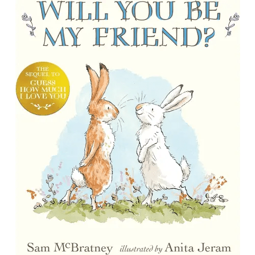 Will You Be My Friend?: (Discover Little Nutbrown Hare's New Friendship in This Follow-Up to 'Guess How Much I Love You' - For Toddlers and Preschoolers)