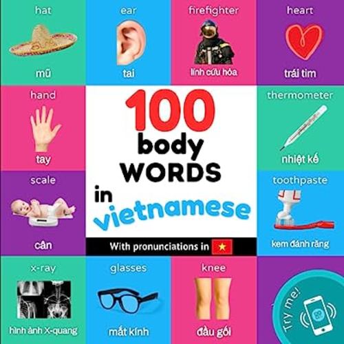 100 body words in vietnamese: Bilingual picture book for kids: english / vietnamese with pronunciations (Learn vietnamese)