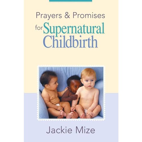 Prayers And Promises for Supernatural Childbirth Paperback – October 19, 2005