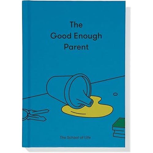 The Good Enough Parent: How to raise contented, interesting, and resilient children