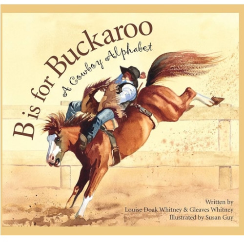 B is for Buckaroo: A Cowboy Alphabet