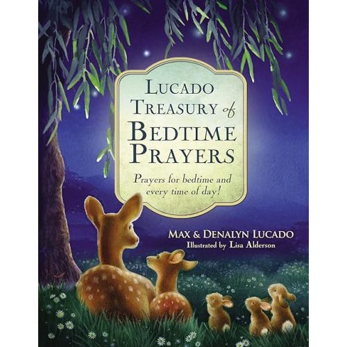 Lucado Treasury of Bedtime Prayers: Prayers for bedtime and every time of day! Hardcover – February 3, 2015
