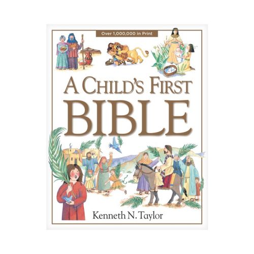 A Child's First Bible (Hardcover) by Kenneth N. Taylor
