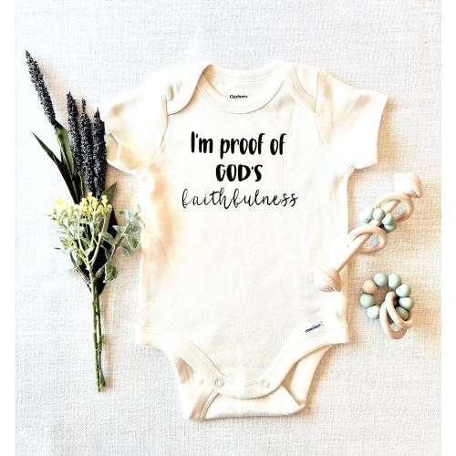 NEWBORN I'm Proof of God's Faithfulness Baby Onesie, Christian Baby Onesie,