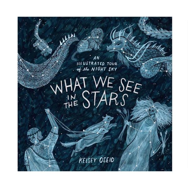 What We See in the Stars: An Illustrated Tour of the Night Sky