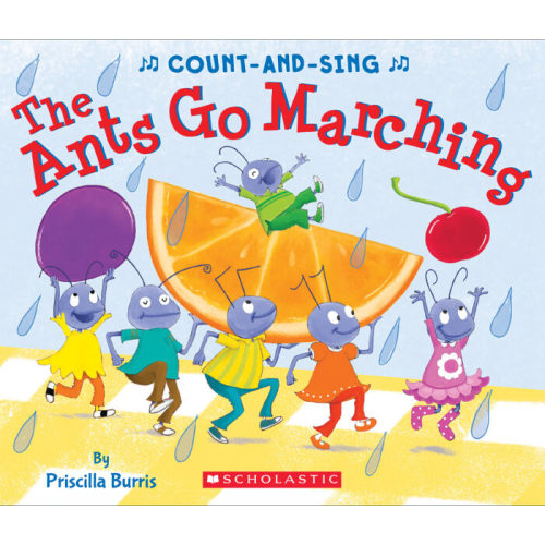 The Ants Go Marching: A Count-and-Sing Book by Priscilla Burris | The Scholastic Parent Store