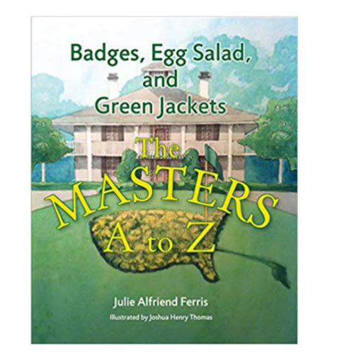 Badges, Egg Salad, and Green Jackets: The Masters A to Z - J. Ferris