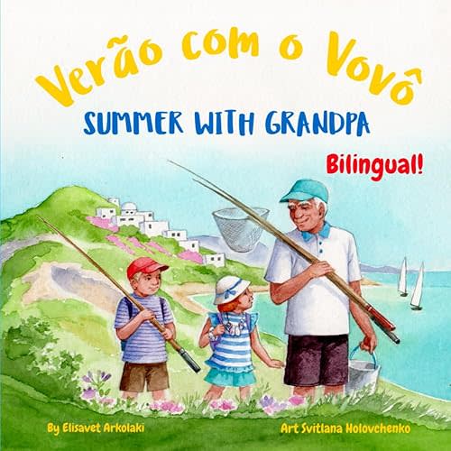 Summer with Grandpa - Verão com o Vovô: A Brazilian Portuguese - English bilingual children's book (Portuguese Bilingual Books - Fostering Creativity ... (European and Brazilian Portuguese editions)) Paperback – Large Print, May 24, 2023