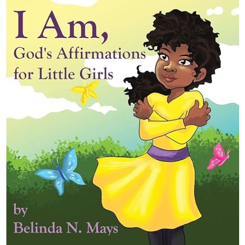 I Am: God's Affirmations For Little Girls Hardcover – November 30, 2018