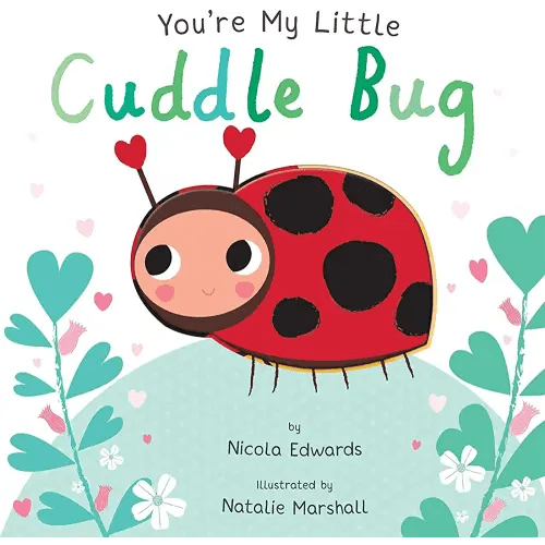 You're My Little Cuddle Bug