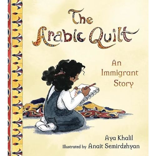 The Arabic Quilt: An Immigrant Story Hardcover – Picture Book, February 18, 2020