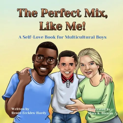The Perfect Mix, Like Me!: A Self-Love Book for Multicultural Boys