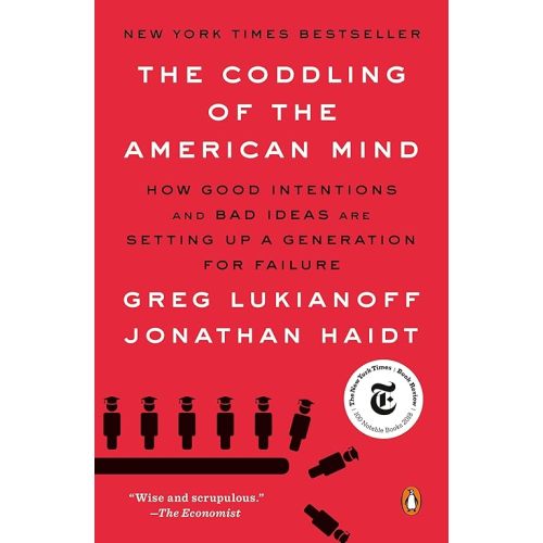 The Coddling of the American Mind: How Good Intentions and Bad Ideas Are Setting Up a Generation for Failure Paperback – August 20, 2019